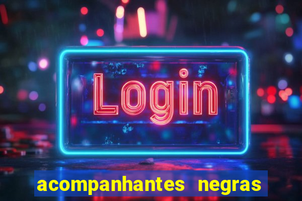 acompanhantes negras em sp