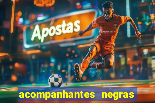 acompanhantes negras em sp