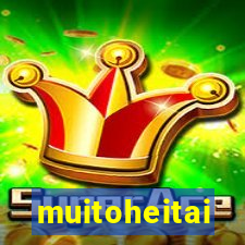 muitoheitai