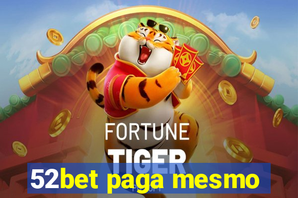 52bet paga mesmo