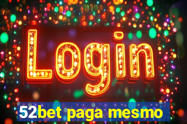 52bet paga mesmo