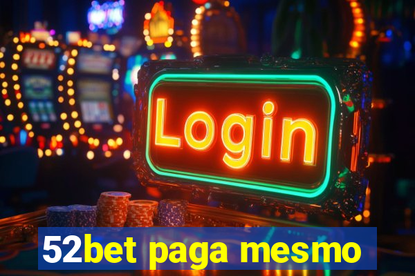 52bet paga mesmo