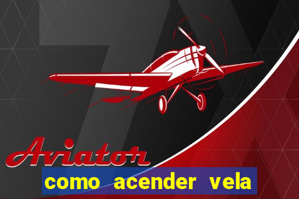 como acender vela no cruzeiro