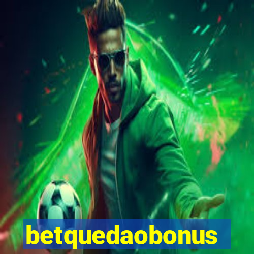 betquedaobonus