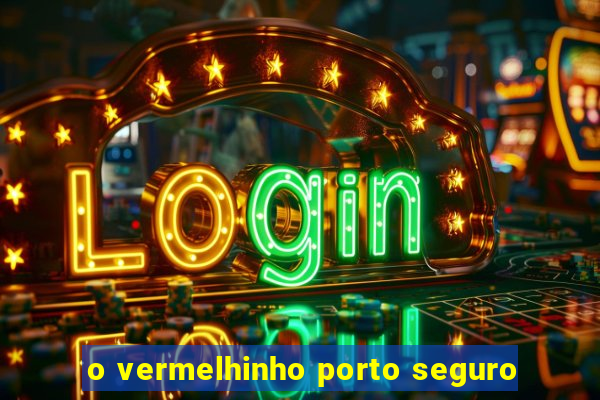 o vermelhinho porto seguro