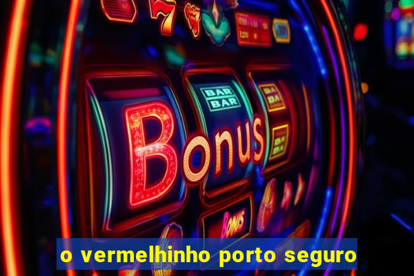 o vermelhinho porto seguro