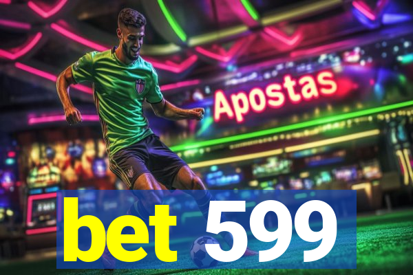 bet 599
