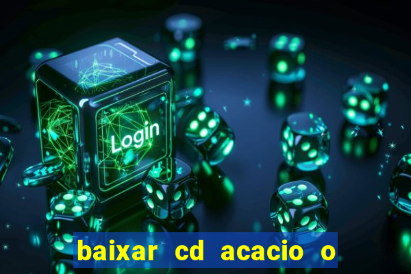 baixar cd acacio o ferinha da bahia vol 1