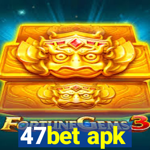 47bet apk