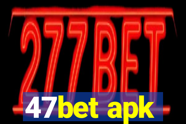 47bet apk