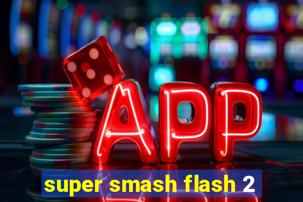 super smash flash 2