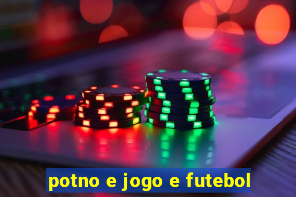 potno e jogo e futebol