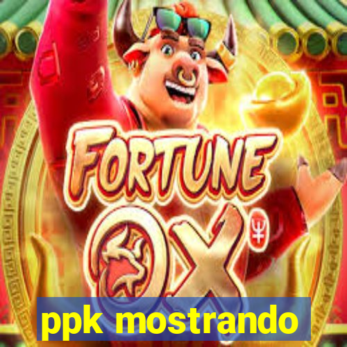 ppk mostrando