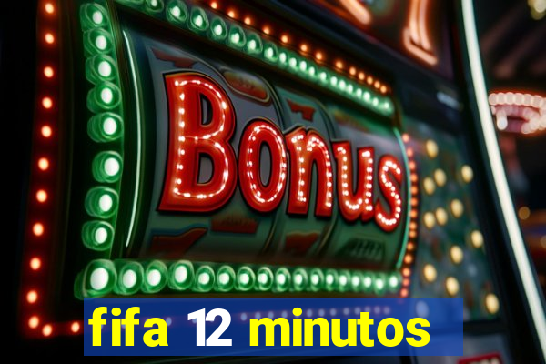 fifa 12 minutos