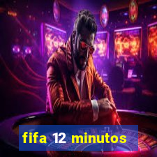 fifa 12 minutos