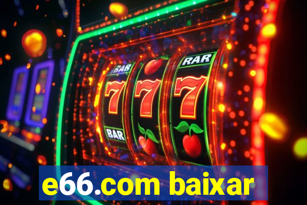 e66.com baixar