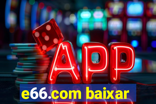 e66.com baixar