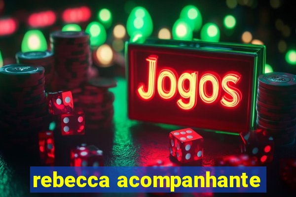 rebecca acompanhante