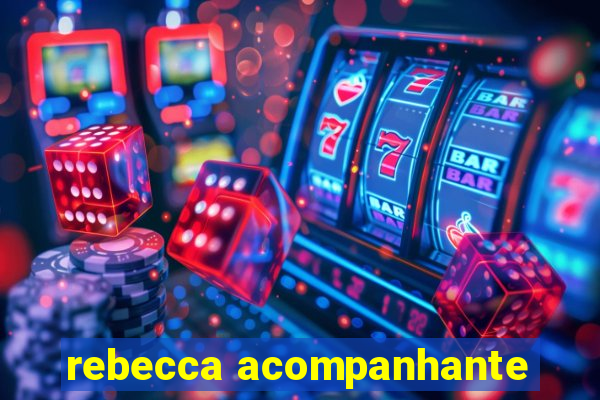 rebecca acompanhante