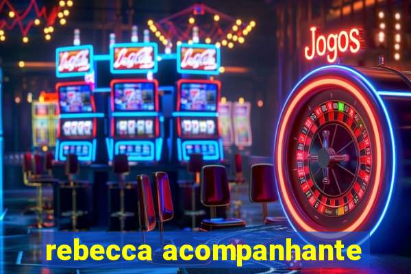rebecca acompanhante