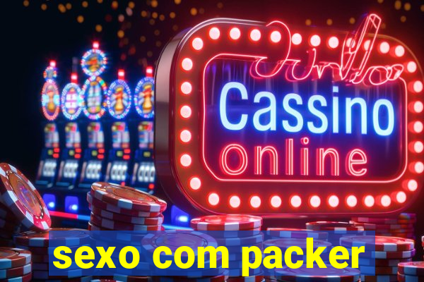 sexo com packer