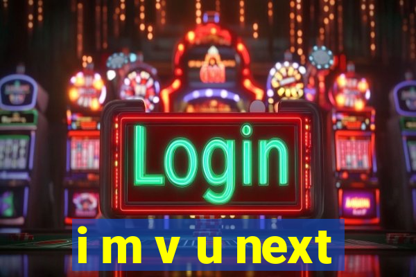 i m v u next