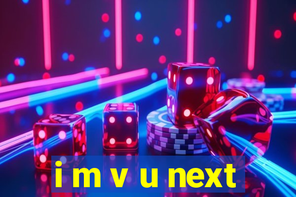 i m v u next
