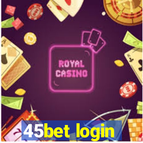 45bet login