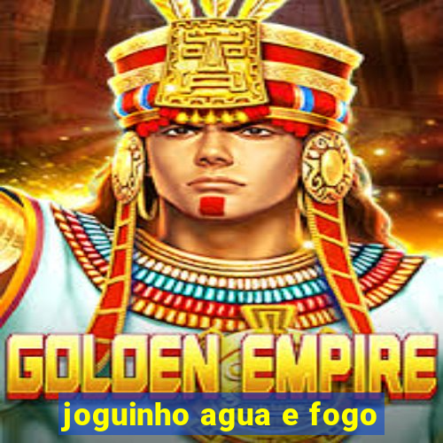 joguinho agua e fogo