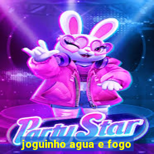 joguinho agua e fogo