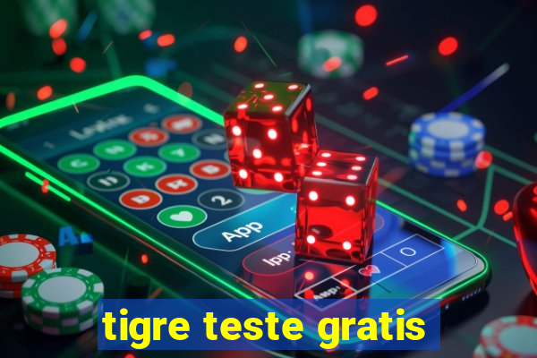 tigre teste gratis
