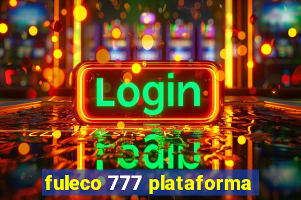 fuleco 777 plataforma