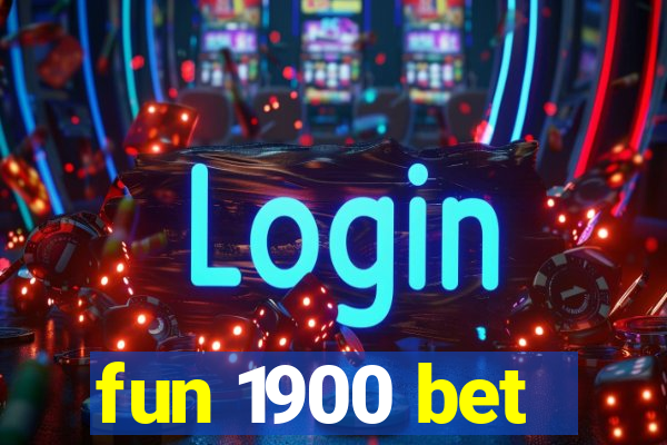 fun 1900 bet