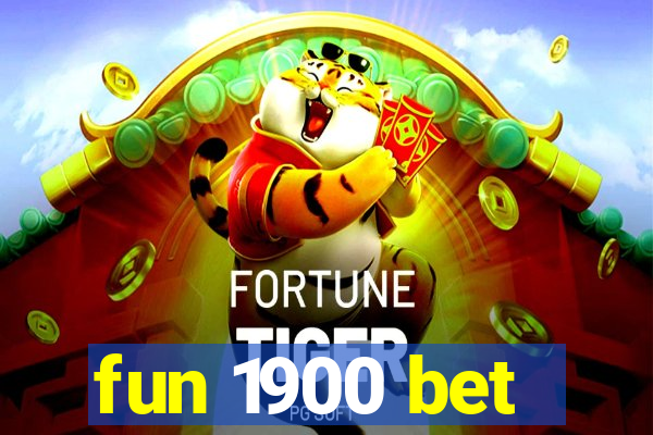 fun 1900 bet