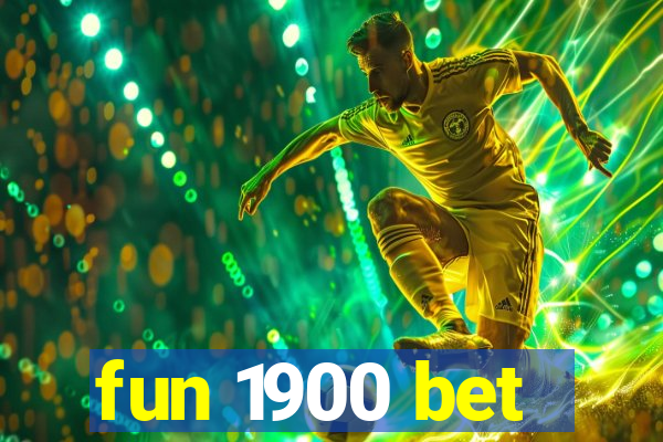 fun 1900 bet