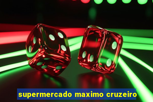 supermercado maximo cruzeiro