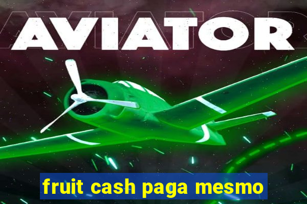 fruit cash paga mesmo