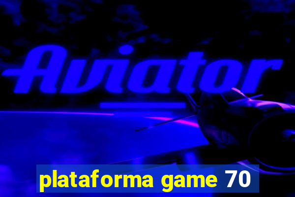 plataforma game 70