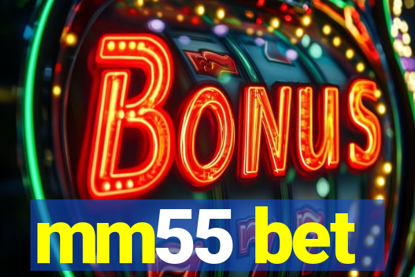 mm55 bet