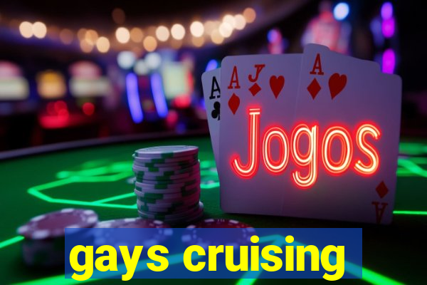 gays cruising