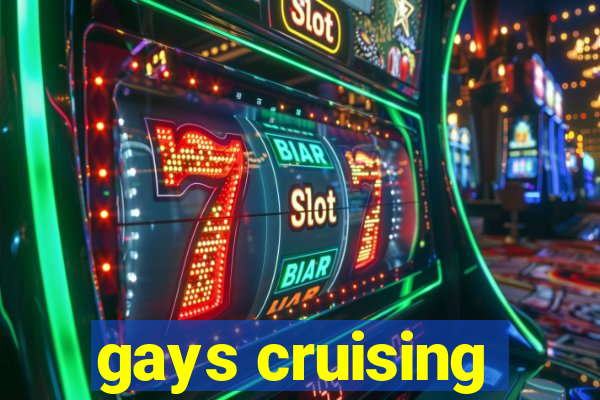 gays cruising