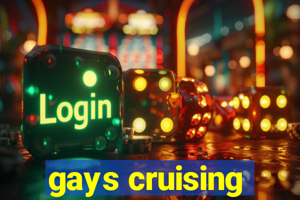 gays cruising