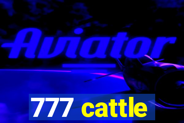 777 cattle