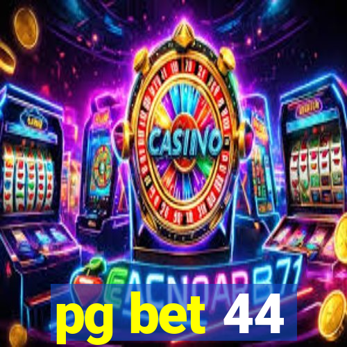 pg bet 44