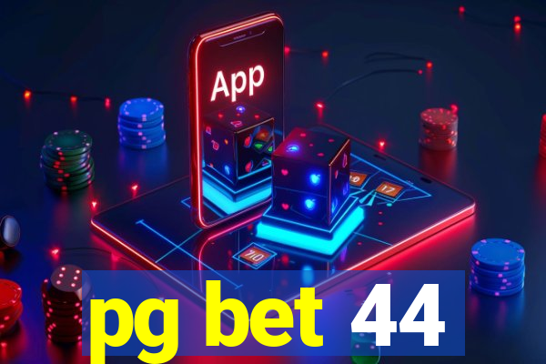 pg bet 44