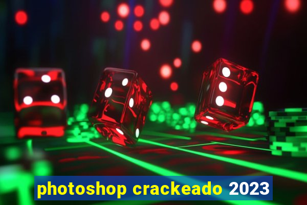 photoshop crackeado 2023