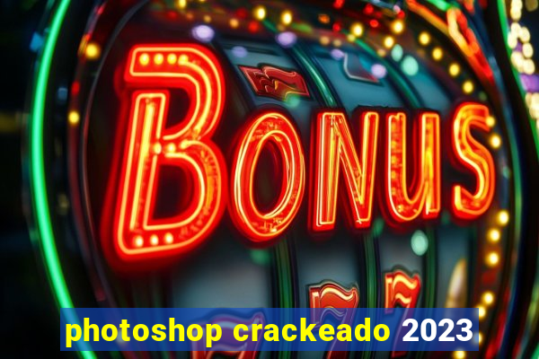 photoshop crackeado 2023