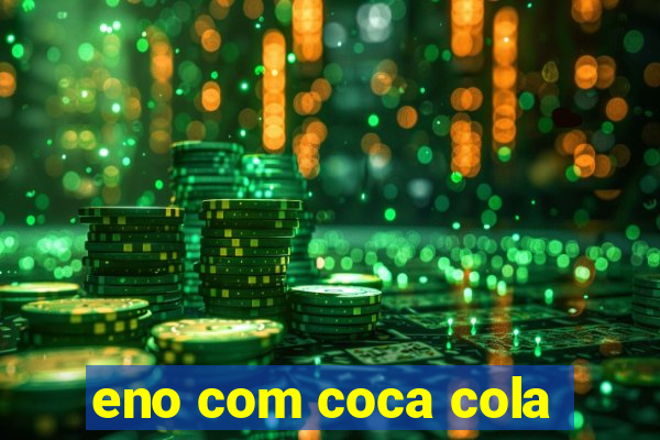 eno com coca cola