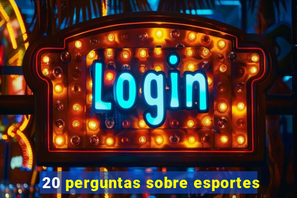 20 perguntas sobre esportes