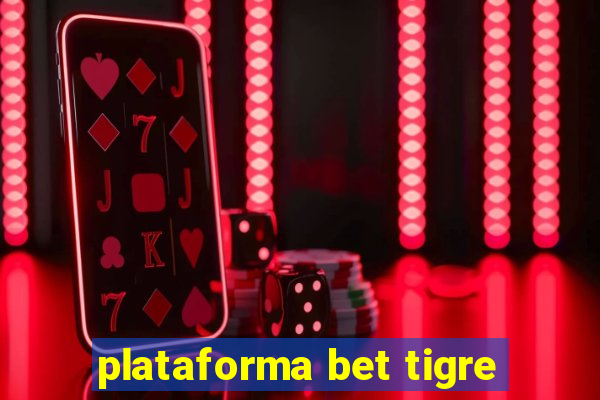 plataforma bet tigre